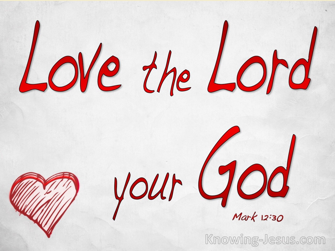 Mark 12:30 Love The Lord Your God With All Your Heart (red)